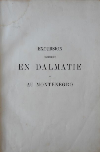 Pelerin Charles: Excursion artistique en Dalmatie et au Monténégro